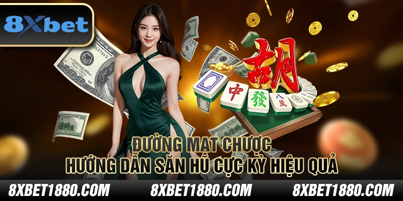 Đường Mạt Chược - Hướng dẫn săn hũ cực kỳ hiệu quả