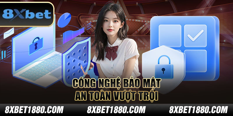 Công nghệ bảo mật an toàn vượt trội